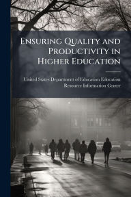 Title: Ensuring Quality and Productivity in Higher Education, Author: United States Department of Education