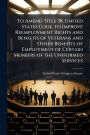 To Amend Title 38, United States Code, to Improve Reemployment Rights and Benefits of Veterans and Other Benefits of Employment of Certain Members of the Uniformed Services
