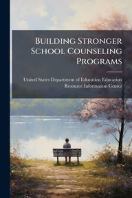 Title: Building Stronger School Counseling Programs, Author: United States Department of Education