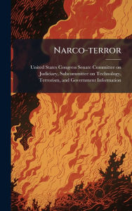 Title: Narco-terror, Author: United States Congress Senate Committ
