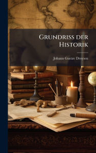 Title: Grundriss der Historik, Author: Johann Gustav Droysen
