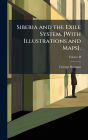 Siberia and the Exile System. [With Illustrations and Maps].