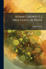 Title: Adami Chenot [...] Tractatus De Peste, Author: Adam Chenot