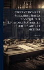 Observations Et Memoires Sur La Physique, Sur L'histoire Naturelle Et Sur Les Arts Et Mï¿½(c)tiers