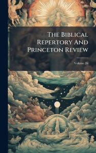 Title: The Biblical Repertory And Princeton Review, Author: Anonymous