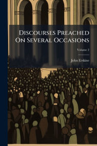 Title: Discourses Preached On Several Occasions, Author: John Erskine