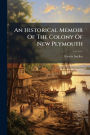 An Historical Memoir Of The Colony Of New Plymouth