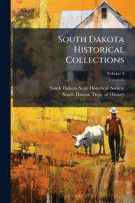 Title: South Dakota Historical Collections, Author: South Dakota State Historical Society