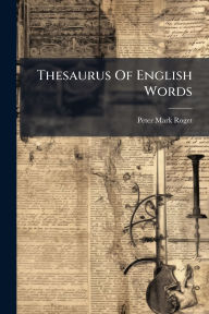 Title: Thesaurus Of English Words, Author: Peter Mark Roget