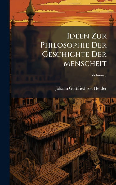 Ideen Zur Philosophie Der Geschichte Der Menscheit