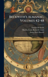 Title: Beckwith's Almanac, Volumes 42-48, Author: George Beckwith