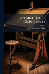 Title: An Architect's Experiences, Author: Alfred Darbyshire