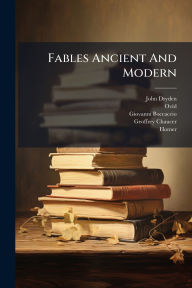 Title: Fables Ancient And Modern, Author: John Dryden