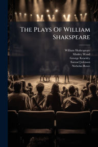 Title: The Plays Of William Shakspeare, Author: William Shakespeare
