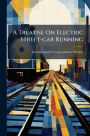 A Treatise On Electric Street-car Running