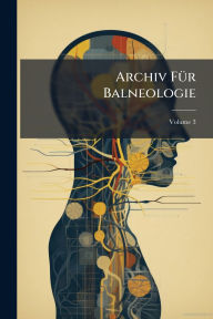 Title: Archiv Fï¿½1/4r Balneologie, Author: Anonymous