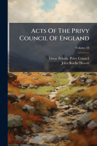 Title: Acts Of The Privy Council Of England, Author: Great Britain Privy Council