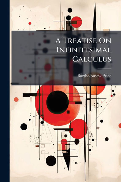 A Treatise On Infinitesimal Calculus