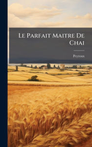 Title: Le Parfait Maitre De Chai, Author: Peyroux