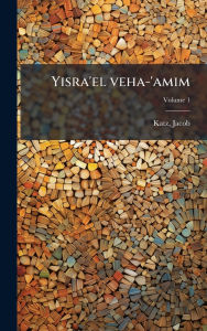 Title: Yisra'el veha-'amim, Author: Katz Jacob 1904-