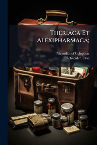 Title: Theriaca Et Alexipharmaca;, Author: Nicander Of Colophon