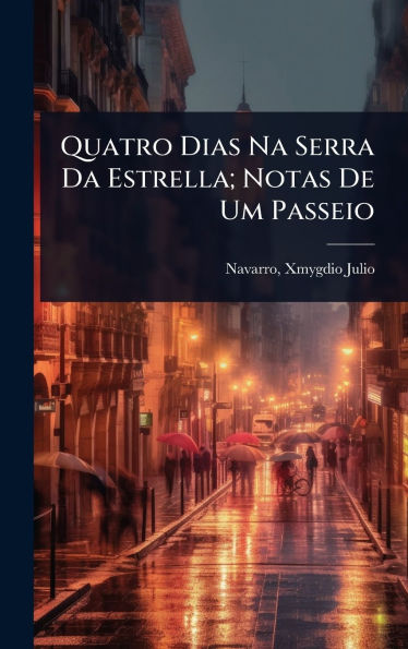 Quatro Dias Na Serra Da Estrella; Notas De Um Passeio