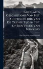 Gï¿½1/4tzlaff's Geschiedenis Van Het Chinesche Rijk Van De Oudste Tijden Tot Op Den Vrede Van Nanking