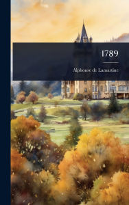 Title: 1789, Author: Alphonse De Lamartine