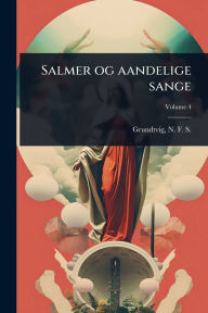 Title: Salmer og aandelige sange, Author: N F S (Nicolai Frederik Grundtvig