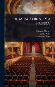 Title: !de Miraflores-- Y A Prueba!, Author: Manuel B 1871 Quislant