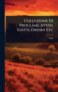 Title: Collezione Di Proclami, Avvisi, Editti, Ordini Etc, Author: Italy (Cisalpine Republic)