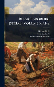 Title: Russkie sborniki [serial] Volume kn.1-2, Author: E D (Ervin Davidovich) 1870- Grimm