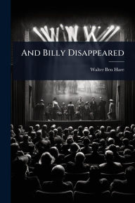 Title: And Billy Disappeared, Author: Walter Ben Hare