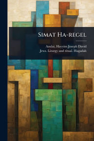 Title: Simat Ha-regel, Author: Hayyim Joseph David 1724-1806 Azulai