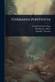 Title: Germania pontificia, Author: Catholic Church Pope