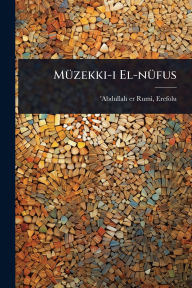 Title: Mï¿½1/4zekki-i El-nï¿½1/4fus, Author: Erefolu D 1469 'Abdullah Er-Rumi