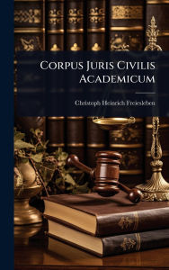 Title: Corpus Juris Civilis Academicum, Author: Christoph Heinrich Freiesleben