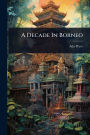 A Decade In Borneo