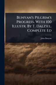 Title: Bunyan's Pilgrim's Progress, With 100 Illustr. By T. Dalziel. Complete Ed, Author: John Bunyan
