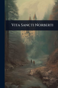 Title: Vita Sancti Norberti, Author: Anonymous
