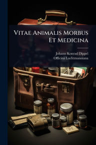 Title: Vitae Animalis Morbus Et Medicina, Author: Johann Konrad Dippel