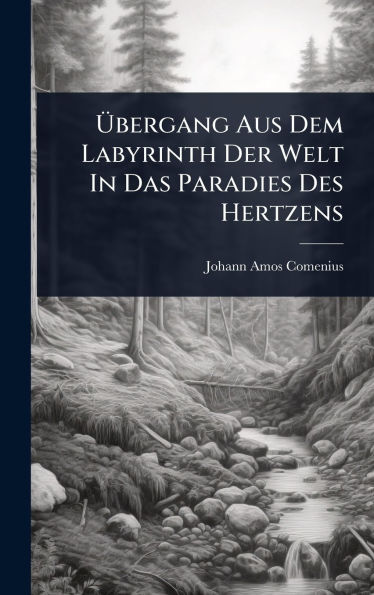 ï¿½œbergang Aus Dem Labyrinth Der Welt In Das Paradies Des Hertzens