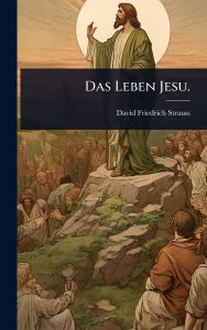 Title: Das Leben Jesu., Author: David Friedrich Strauss