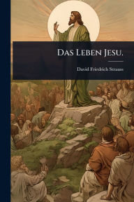 Title: Das Leben Jesu., Author: David Friedrich Strauss