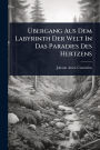 ï¿½œbergang Aus Dem Labyrinth Der Welt In Das Paradies Des Hertzens