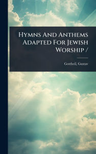 Title: Hymns And Anthems Adapted For Jewish Worship /, Author: Gustav Gottheil