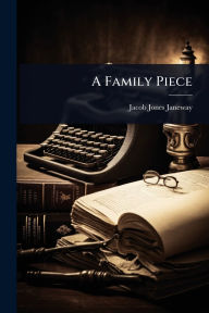 Title: A Family Piece, Author: Jacob Jones Janeway