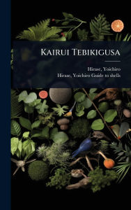 Title: Kairui Tebikigusa, Author: Yoichiro Hirase