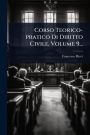 Corso Teorico-pratico Di Diritto Civile, Volume 9...