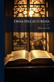 Title: Onsa Hilceco Bidia, Author: Ivan De 1641 Tartas